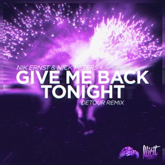 Nik Ernst & Nick Peters - Give Me Back Tonight(feat. Tammy Infusino) (Detour Remix)