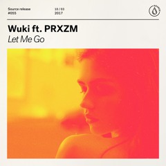 Wuki ft. PRXZM - Let Me Go [Out Now]