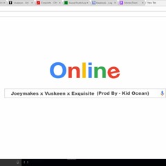 Joeymakes -Online -  Feat. Vuskeen & Exquisite(Prod. Kid Ocean)