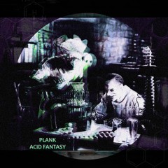 PLANK - 02 - Acid Fantasy