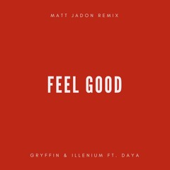 Gryffin & Illenium ft. Daya - Feel Good (Matt Jadon Remix)