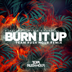 R. Kelly - Burn It Up (Team Rush Hour Remix)