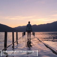Jake Cooper - Fall For You Ft. Glenn Travis