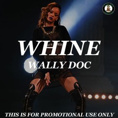 Wally Doc - Whine (Produced by Josh Petruccio)