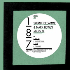Swann Decamme & Mark Howls - Ability (Trapez 187)