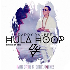 Daddy Yankee - Hula Hoop (Ivan Ortiz & Isaac Jimenez Remix) FREE DOWNLOAD