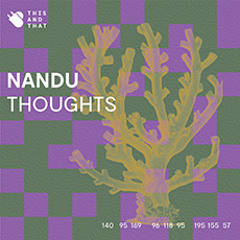 PREMIERE: Nandu - Thoughts (Original Mix)[This and That]