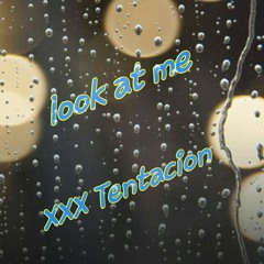 Look at me : XXX Tentacion