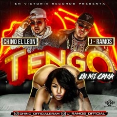 Tengo (En Mi Cama) - Chino (El Leon) & J Ramos