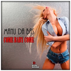 Manu Da Bas - Come Baby Come (Radio Edit) (Sunshine Records)