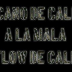 Cano De Cali A La Mala