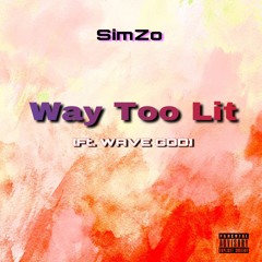 Way Too Lit (ft.WAVE GOD. )