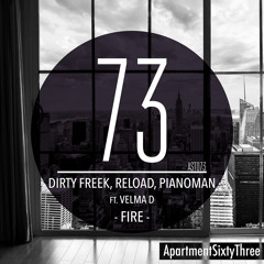 Dirty Freek, RELOAD, Pianoman ft. Velma D - Fire (Original Mix) [ApartmentSixtyThree] FREE DOWNLOAD