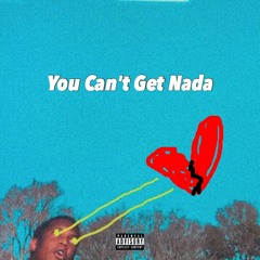 Ron Lui- You Can't Get Nada | Prod. Cormill