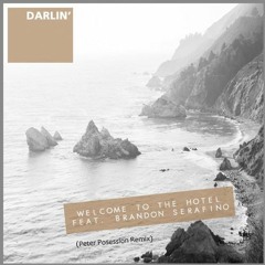 Welcome To The Hotel(feat. Brandon Serafino) - Darlin'(Peter Posession Remix)Buy = Free Download