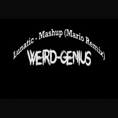 Weird Genius - LUNATIC Mashup (Mario Remix) [FREE DOWNLOAD]