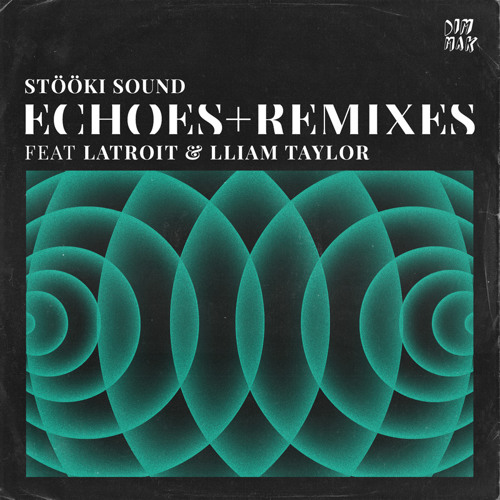 Stööki Sound & Latriot & Lliam Taylor - Echoes (SAM F Remix)(Dim Mak)