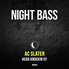 AC Slater - Head Knockin (Original Mix)
