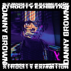 Danny Brown - Atrocity Exhibiton (full album)