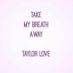 Take My Breath Away (Pre)