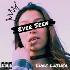 Ever Seen (Prod. RELLIM)