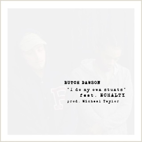 BUTCH DAWSON - I DO MY OWN STUNTS FEAT. ECHALTY (PROD. MICHEAL TAYLOR)