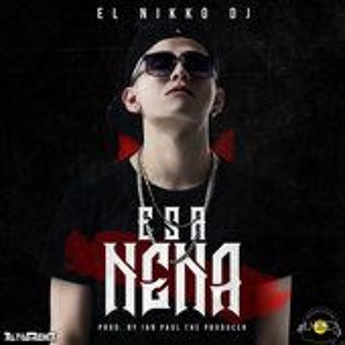 Esa Nena _ Ezze Dj Ft El Nikko Dj  _ (2017) _ (Pistero Mix)