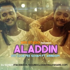 ALADDIN 017 CLUB MIX SUVAM FT ARINDOM & SHALMALI (ALADDIN)