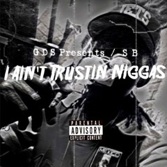 SB - I Aint Trusting Niggas (Prod. by @MB13Beatz)