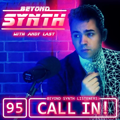 Beyond Synth - 95 - Listener Calls