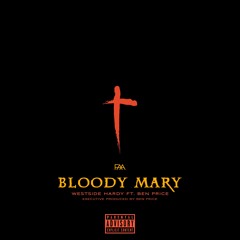 Westside Hardy - Bloody Mary (ft. Ben Price)