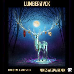 LUMBERJVCK - LITM feat. Kat Nestel (MineSweepa Remix)
