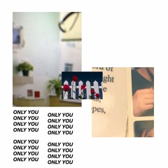 only you