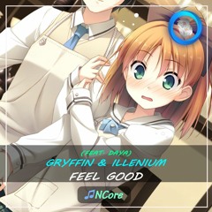 「Nightcore」 Gryffin & Illenium - Feel Good (feat. Daya)