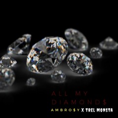 All My Diamonds (feat Trel Monsta)(prod. Babe)