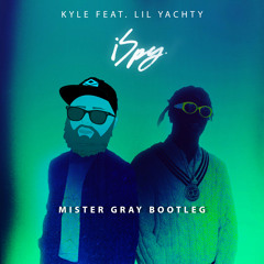 Kyle feat. Lil Yachty - iSpy (Mister Gray Bootleg)