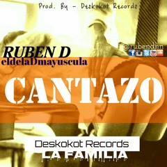 Ruben D El Unico  - Cantazo (Prod. By - Deskokot Records La Familia)
