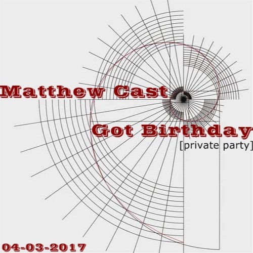Matthew Cast @ Got Birthday (private party) 04.03.2017