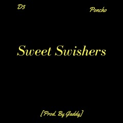 Sweet Swishers [Prod. By Gaddy]