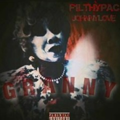 Filthy Pac ft. Johnny Love - Granny