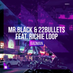 MR.BLACK & 22Bullets - Badman (feat. Richie Loop)