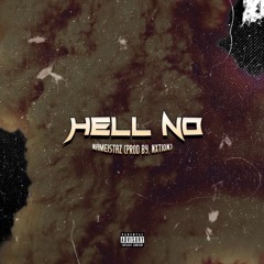 Hell No (Prod By. NXTION) **MUSIC VIDEO IN DESCRIPTION**