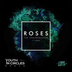 The Chainsmokers - Roses (ft. Rozes) [Youth In Circles Remix]