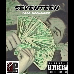 Seventeen - Taco Hernandez (Prod By BiGGer ProDuction'Z)