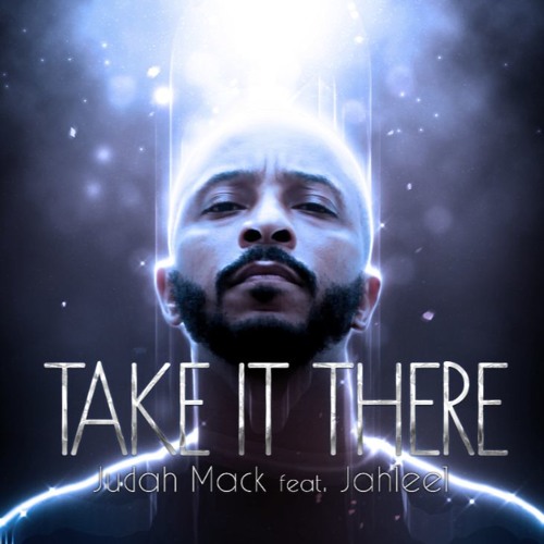 Take It There - By Judah Mack Feat. Jahleel Music