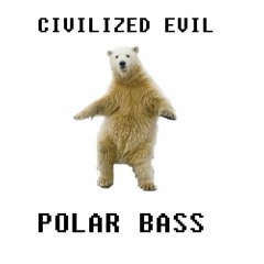 Civilized Evil - Polar Bass - 3K GiveAway