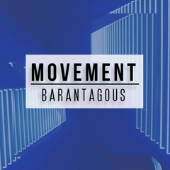 Barantagous - Movement (Original Mix) ***Free Download*** (Click More)