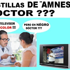 PASTILLAS DE AMNESIA  DOCTOR RAMONSITO !!!!!!!