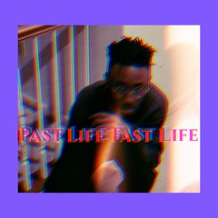 Past Life Fast Life [Prod. Shenny]