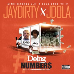 Jay Dirty X J Dola - Doing Numbers (Prod. By ShowTheBoatClassic)